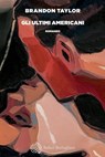 Gli ultimi Americani - Brandon Taylor - 9788833942155