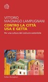 Contro la città usa e getta - Vittorio Magnago Lampugnani - 9788833943541