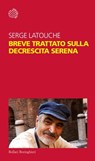 Breve trattato sulla decrescita serena - Serge Latouche - 9788833970028