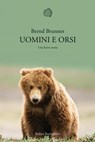 Uomini e orsi. Una breve storia - Bernd Brunner - 9788833970349