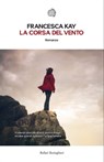 La corsa del vento - Francesca Kay - 9788833970547