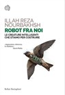 Robot fra noi - Illah Reza Nourbakhsh - 9788833972893