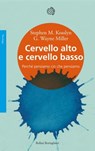 Cervello alto e cervello basso - Stephen M. Kosslyn ; G. Wayne Miller - 9788833973852