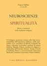 Neuroscenze e spiritualità - Franco Fabbro ; Giovanni Berlucchi ; CRISTIANO CRESCENTINI ; Gabriele De Anna ; Rinaldo Fabris ; Fausto Freschi ; Salvatore Lavecchia ; Gabriele Piana - 9788834025833