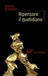 Ripensare il quotidiano - Silvano Petrosino - 9788834323526