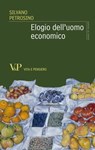 Elogio dell'uomo economico - Silvano Petrosino - 9788834326152