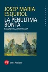 La penultima bontà - Josep Maria Esquirol - 9788834339480