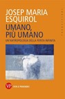 Umano, più umano - Josep Maria Esquirol - 9788834345245