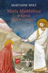 Maria Maddalena e Gesù - Maryanne Wolf - 9788834353196