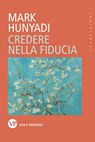 Credere nella fiducia - Mark Hunyadi - 9788834358153