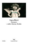 L'amore e altre forme d'odio - Luca Ricci - 9788834602065