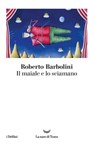 Il maiale e lo sciamano - Roberto Barbolini - 9788834605851