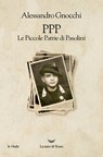 PPP. Le Piccole Patrie di Pasolini - Alessandro Gnocchi - 9788834610190