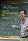 Gradini che non finiscono mai. Vita quotidiana di un premio Nobel - Giorgio Parisi ; Piergiorgio Paterlini - 9788834611685