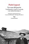 La casa del poeta. Ventiquattro estati a Casarola con Attilio Bertolucci - Paolo Lagazzi - 9788834620571