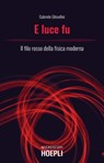 E luce fu - Gabriele Ghisellini - 9788836004164