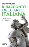 Il racconto dell'arte italiana - Stefano Zuffi - 9788836011322