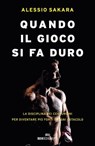 Quando il gioco si fa duro - Alessio Sakara - 9788836202041