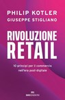 Rivoluzione retail - Philip Kotler ; Giuseppe Stigliano - 9788836202133