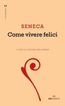 Come vivere felici - Lucio Anneo Seneca - 9788836202706