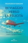 In viaggio verso la felicità - Francesco Fabiano - 9788836202744