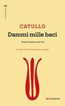 Dammi mille baci - Gaio Valerio Catullo - 9788836203079