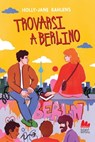 Trovarsi a Berlino - Holly-Jane Rahlens - 9788836248827