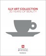 illy Art Collection - Andrea Illy ; Cristina Scocchia ; Matteo Thun ; Carlo Bach - 9788836652082