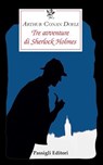 TRE AVVENTURE DI SHERLOCK HOLMES - Arthur Conan Doyle - 9788836822652