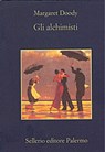 Gli alchimisti - Margaret Doody ; Beppe Benvenuto - 9788838927317