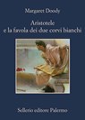 Aristotele e la favola dei due corvi bianchi - Margaret Doody - 9788838927379