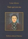 Tutti qui con me - Luisa Adorno - 9788838928710