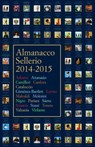 Almanacco Sellerio 2014-2015 - Luisa Adorno ; Maria Attanasio ; Andrea Camilleri ; Luciano Canfora ; Francesco M. Cataluccio ; Alicia Giménez-Bartlett ; Ben Lerner ; Marco Malvaldi ; Andrea Molesini ; Salvatore Silvano Nigro ; Laura Pariani ; Benjamin Alire Sáenz ; Leonardo Sciascia ;  - 9788838933141