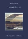 I piccoli fuochi - Ben Pastor - 9788838935886