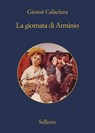 La giornata di Arminio - Giosuè Calaciura - 9788838936531