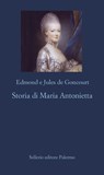 Storia di Maria Antonietta - Edmond de Goncourt ; Jules de Goncourt - 9788838936807