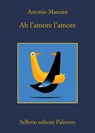 Ah l'amore l'amore - Antonio Manzini - 9788838940361