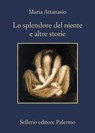 Lo splendore del niente e altre storie - Maria Attanasio - 9788838940408