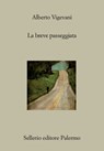 La breve passeggiata - Alberto Vigevani - 9788838942167