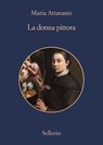 La donna pittora - Maria Attanasio - 9788838942228