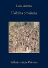 L'ultima provincia - Luisa Adorno - 9788838942945