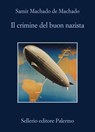 Il crimine del buon nazista - Samir Machado de Machado - 9788838947025