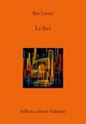 Le luci - Ben Lerner - 9788838948398