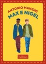 Max e Nigel - Antonio Manzini ; Toni Tommasi ; Igor Scalisi Palminteri - 9788838948602
