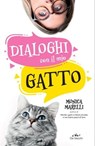 Dialoghi con il mio gatto - Monica Marelli - 9788841240823