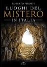 Luoghi del mistero in Italia - Roberto Pinotti - 9788841252840