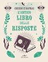 Chiedi e saprai. L'antico libro delle risposte - AA.VV. - 9788841268711