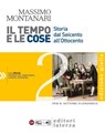 Il tempo e le cose. Edizione Gialla. vol. 2. Storia dal Seicento all’Ottocento - Massimo Montanari - 9788842113331