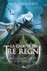 La caduta dei tre regni - Morgan Rhodes - 9788842923558