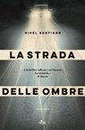 La strada delle ombre - Mikel Santiago - 9788842928362